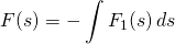 \begin{equation*} F(s)=-\int F_{1}(s)\,ds \end{equation*}