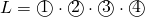 \begin{equation*}  L=\textcircled{1} \cdot\textcircled{2}\cdot\textcircled{3}\cdot\textcircled{4} \end{equation*}