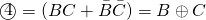 \begin{equation*} \textcircled{4}  =(BC+\bar{B}\bar{C})=B\oplus C \end{equation*}