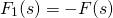 \begin{equation*} F_{1}(s)=-F(s) \end{equation*}