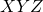 XYZ