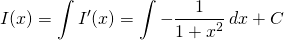 \begin{equation*}  I(x)=\int I'(x)=\int-\frac{1}{1+x^2}\,dx+C \end{equation*}