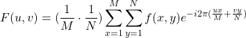 \begin{equation*} F(u,v)=(\frac{1}{M}\cdot\frac{1}{N})\sum_{x=1}^{M}\sum_{y=1}^{N}f(x,y)e^{-i2\pi(\frac{ux}{M}+\frac{vy}{N})} \end{equation*}