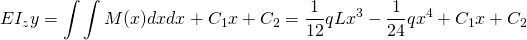 \begin{equation*}  EI_{z}y=\int\int M(x)dxdx+C_{1}x+C_{2}=\frac{1}{12}qLx^3-\frac{1}{24}qx^{4}+C_{1}x+C_{2} \end{equation*}