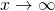 x\rightarrow\infty
