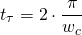 \begin{equation*} t_{\tau}=2\cdot\frac{\pi}{w_{c}} \end{equation*}