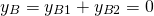 \begin{equation*} y_{B}=y_{B1}+y_{B2}=0 \end{equation*}