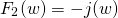\begin{equation*} F_2(w)=-j\pisgn(w) \end{equation*}