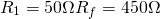 \begin{equation*}  R_{1}=50\Omega  R_{f}=450\Omega  \end{equation*}